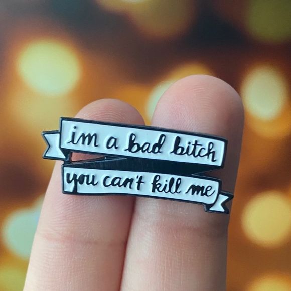 I’m a Bad Bitch You Can’t Kill Me Enamel Pin/ - Picture 1 of 6